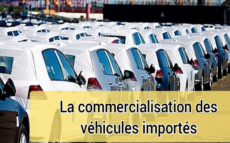La commercialisation des véhicules importés