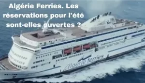 Algerie Ferries : Les réservations d'été sont-elles ouvertes ?
