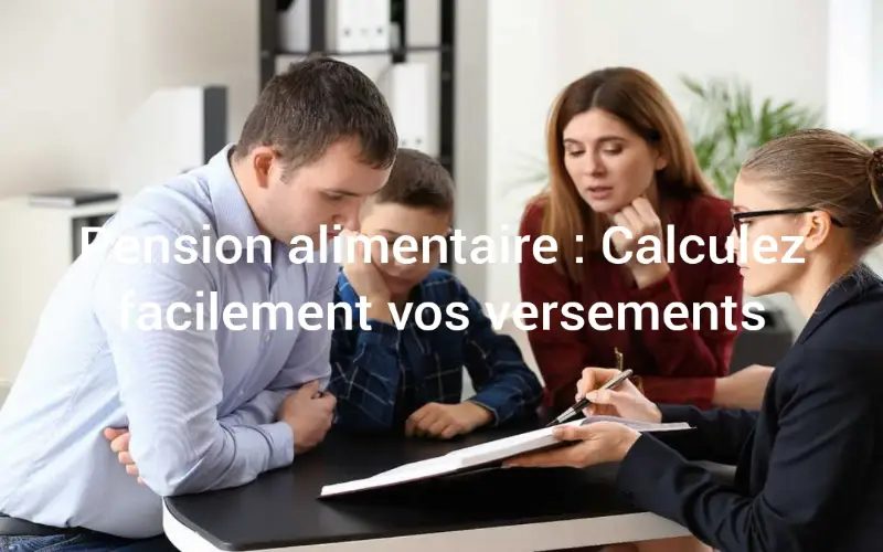 Simulateur pension alimentaire : Calculez facilement vos versements