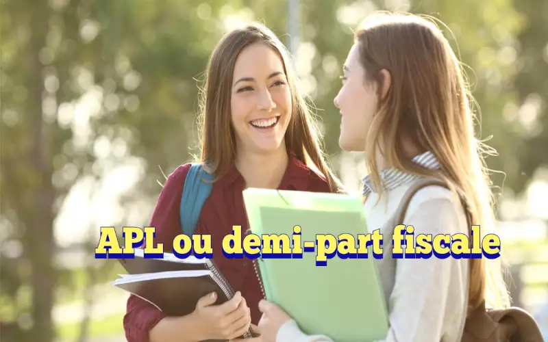 APL ou demi-part fiscale : les parents sont-ils obligés de choisir ?