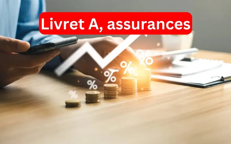 Livret A, assurances…voici les 5 informations de la semaine concernant votre argent