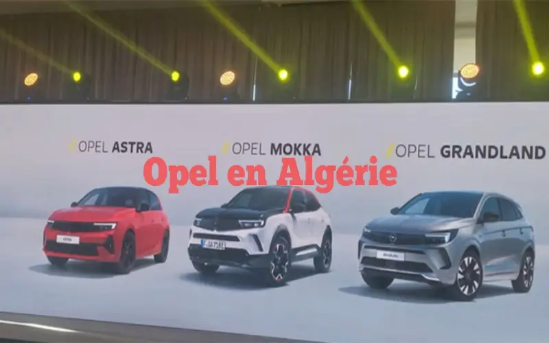 Opel en Algérie : les prix et les modèles dévoilés ( en photos et en vidéo)