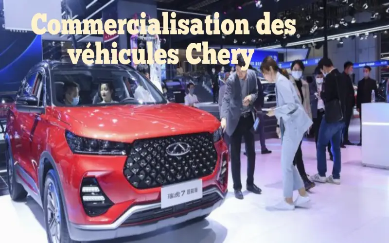 Commercialisation des véhicules Chery en Algérie