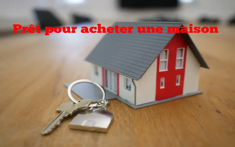 Prêt pour acheter une maison